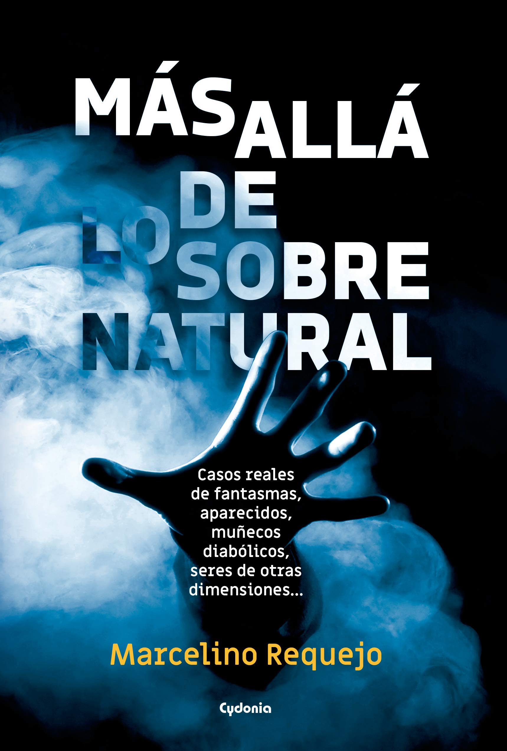 Portada de Más allá de lo sobrenatural: Casos reales de fantasmas, aparecidos, posesiones demoníacas, coincidencias imposibles…, de Marcelino Requejo Alonso