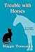 Trouble with Horses: A Trou...