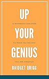 Up Your Genius: A Workbook Designed to Make You Believe You Are Creative