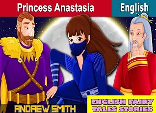 English Fairy Tales Stories: Princess Anastasia - Great 5-Minute Fairy Tale Picture Book For Kids, Boys, Girls, Children Of All Age