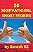 50 MOTIVATIONAL SHORT STORIES