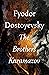 The Brothers Karamazov by Fyodor Dostoevsky