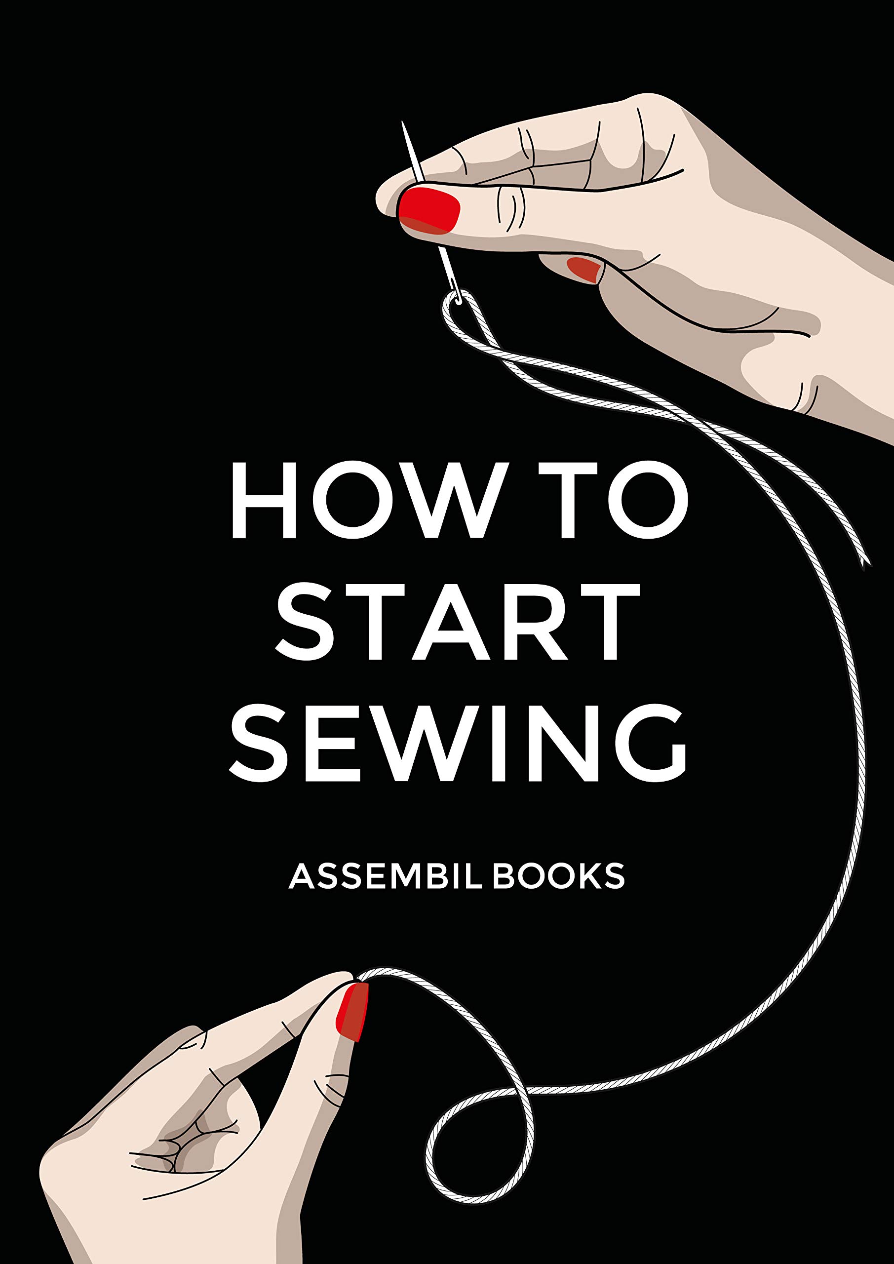 How To Start Sewing: The How and Why of Sewing for Fashion Design: Sewing Techniques with Matching Patterns (Kindle Edition)