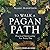 To Walk a Pagan Path: Practical Spirituality for Every Day