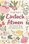 Einfach atmen: Der leichte Weg zur inneren Ruhe (German Edition) Einfach atmen: Der leichte Weg zur inneren Ruhe (German Edition)