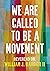 We Are Called to Be a Movement