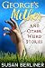 George's Mother and Other Weird Stories by Susan Berliner George's Mother and Other Weird Stories by Susan Berliner