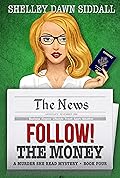 Follow! The Money: A Murder She Read Mystery Book Four