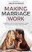 Making Marriage Work: A Pra...