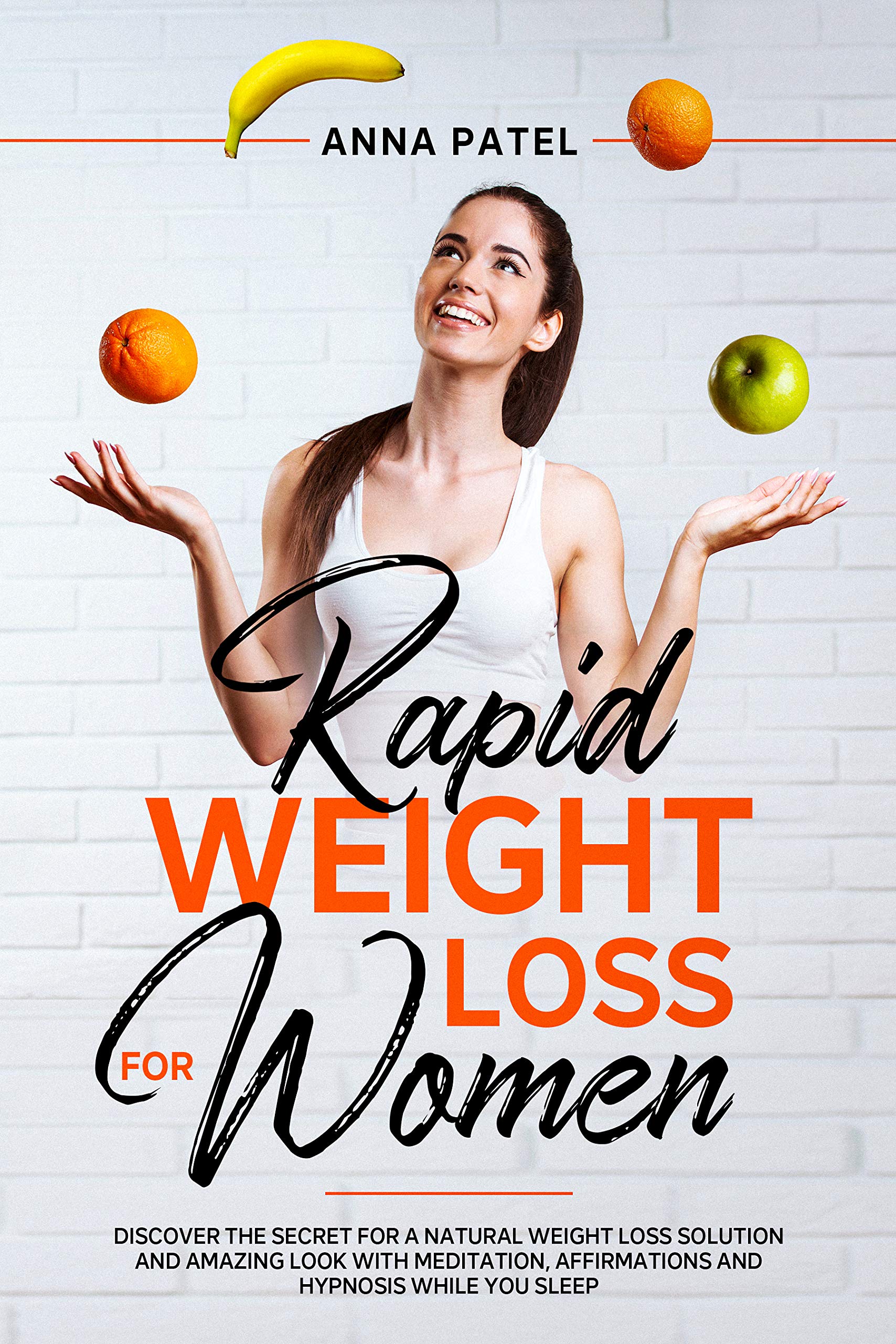 RAPID WEIGHT LOSS FOR WOMEN: DISCOVER THE SECRET FOR A NATURAL WEIGHT LOSS SOLUTION AND AMAZING LOOK WITH MEDITATION, AFFIRMATIONS AND HYPNOSIS WHILE YOU SLEEP. (Extreme weight loss hypnosis Book 3)