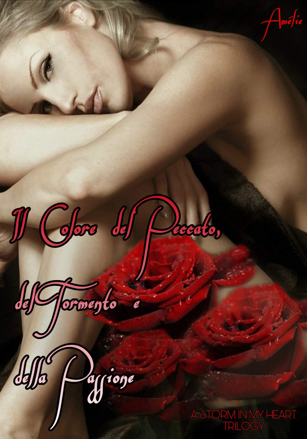 Il colore del peccato, del tormento e della passione: 'A storm in my heart' trilogy (Italian Edition)