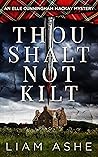 Thou Shalt Not Kilt: An Elle Cunningham Mackay Mystery