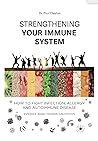 Book cover for Strengthening your immune system. How to fight infection, allergy and autoimmune disease: Evidence based pharmaco-nutrition