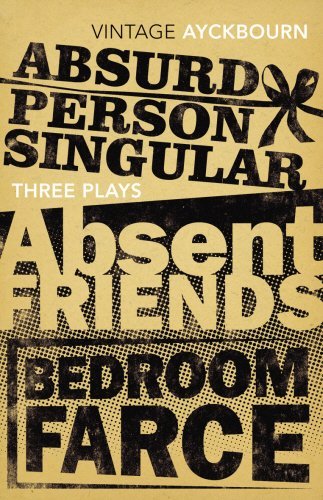 Three Plays - Absurd Person Singular, Absent Friends, Bedroom Farce (Kindle Edition)