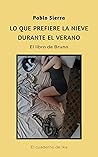 Lo que prefiere la nieve durante el verano: El libro de Bruno (El cuaderno de Ika, #1)