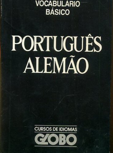 Curso de Idiomas Globo: Vocabulário Básico Português- Alemão