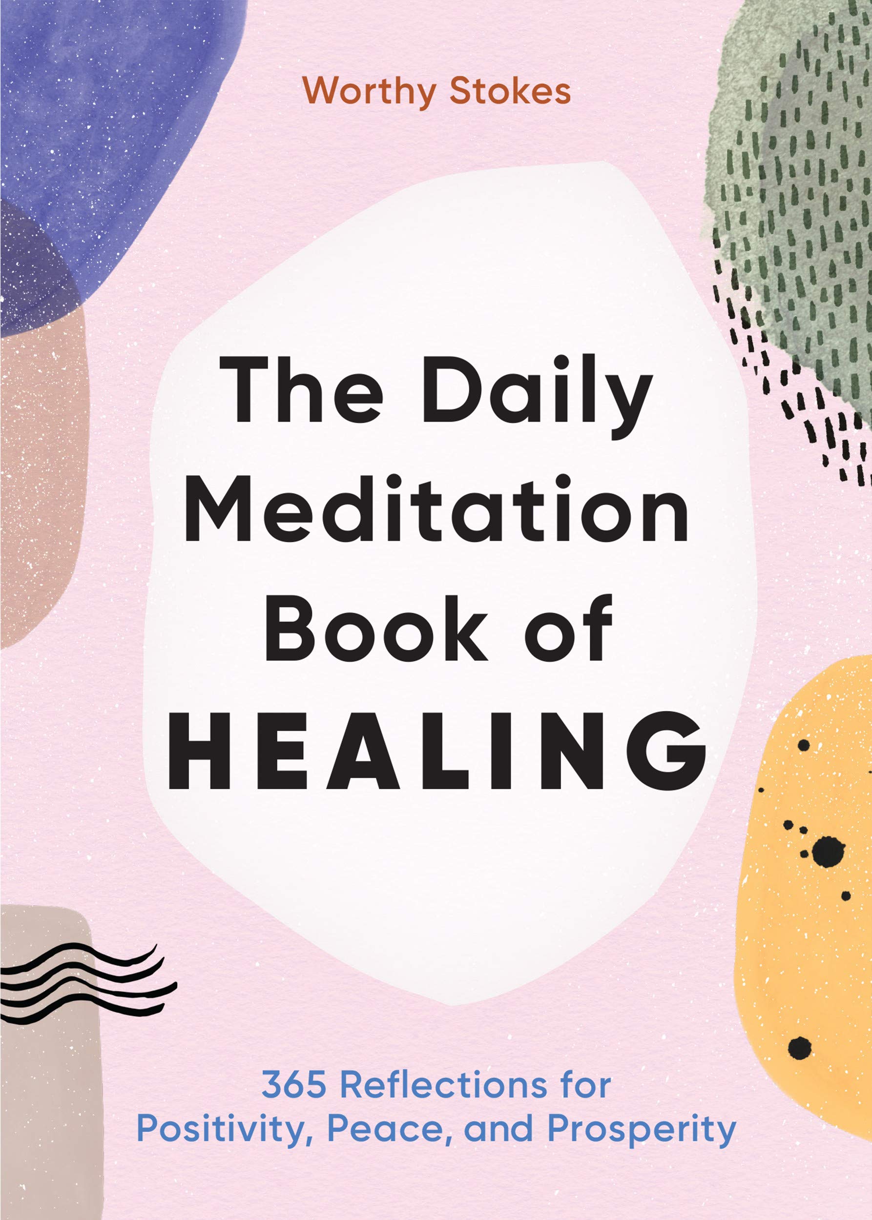 The Daily Meditation Book of Healing: 365 Reflections for Positivity, Peace, and Prosperity (Kindle Edition)
