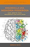 Desarrolla una memoria poderosa: Guía breve para no olvidar... lo importante (Spanish Edition)