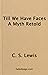 Till we have Faces -- A Myth Retold by C.S. Lewis