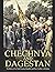 Chechnya and Dagestan: The History of the North Caucasus Republics and Their Conflicts with Russia