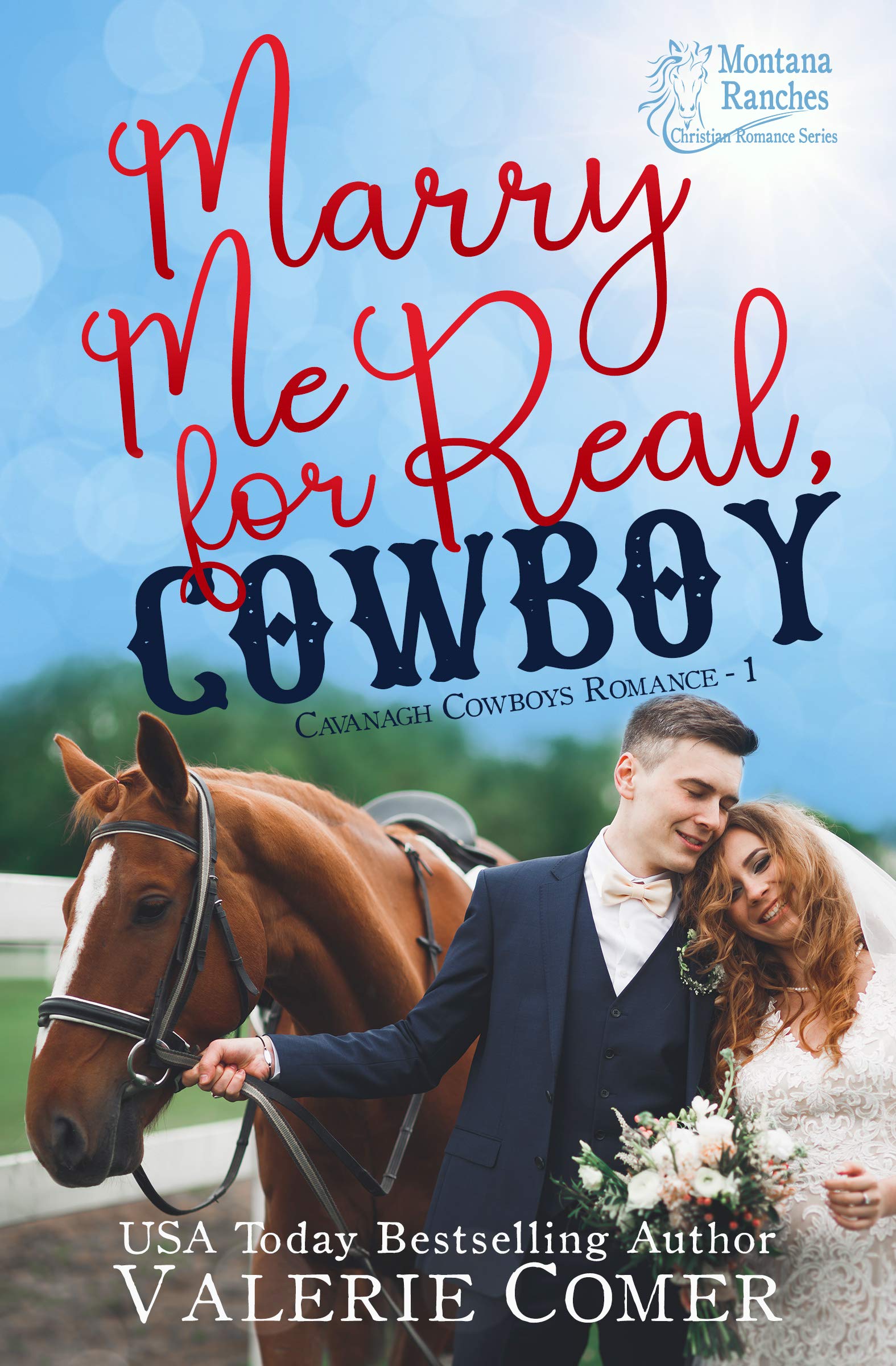 Marry Me for Real, Cowboy  (Cavanagh Cowboys Romance #1)