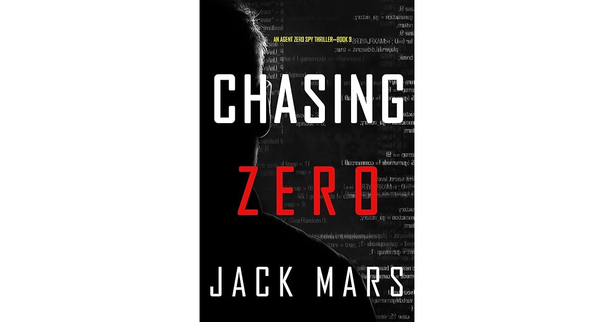 Chasing Zero (Agent Zero, 9) by Jack Mars