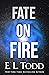 Fate on Fire by E.L. Todd