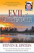 Evil at Lake Seminole: The Shocking True Story Surrounding the Disappearance of Mike Williams