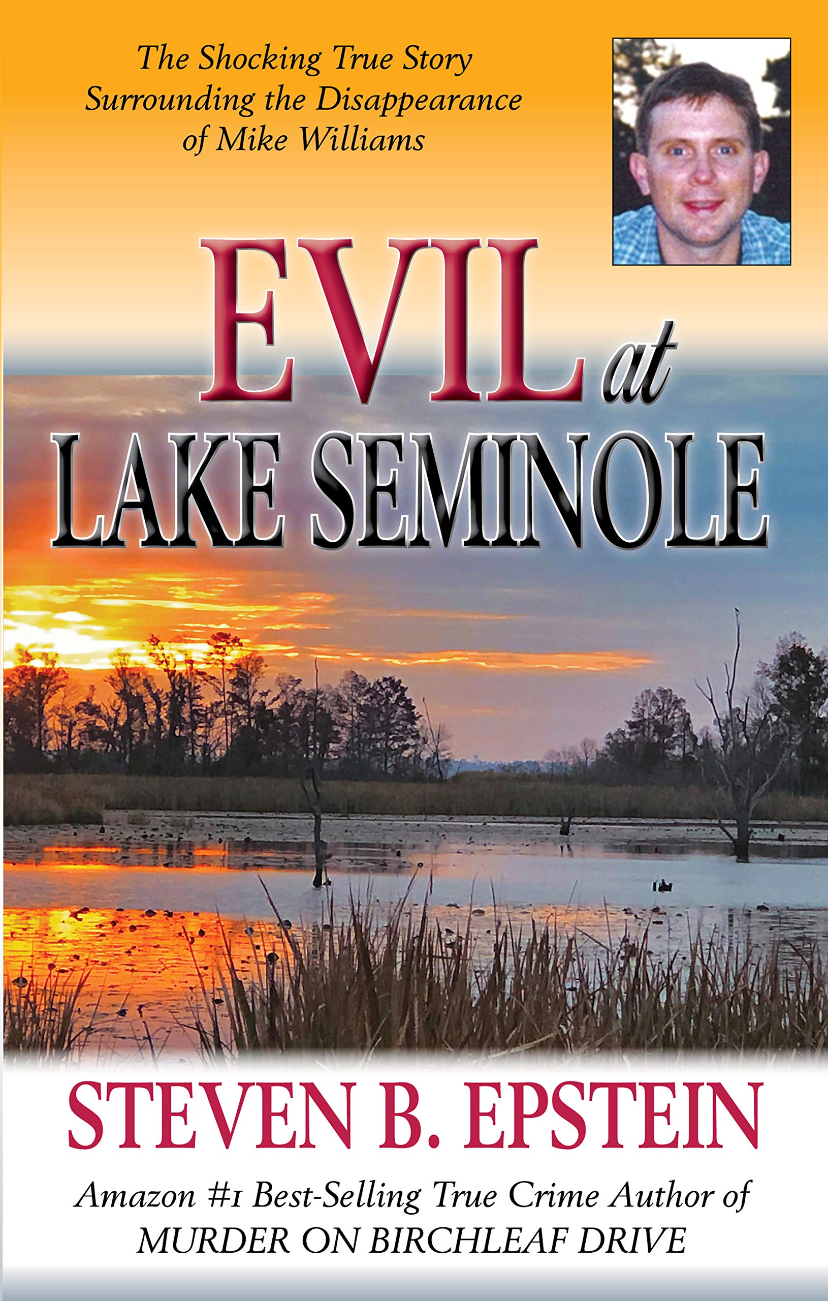 Evil at Lake Seminole: The Shocking True Story Surrounding the Disappearance of Mike Williams (Kindle Edition)