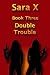 Sara X Book Three: Double T...