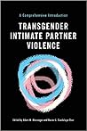 Transgender Intimate Partner Violence: A Comprehensive Introduction