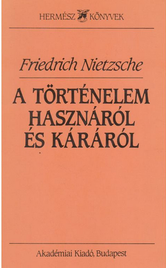 A ​történelem hasznáról és káráról