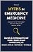 Myths in Emergency Medicine Volume 2 by Daniel G. Ostermayer