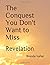 The Conquest You Don't Want...