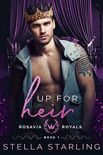 Up for Heir (Rosavia Royals, #1)