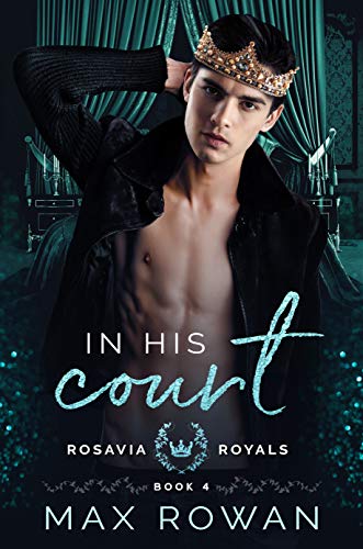 In His Court (Rosavia Royals, #4)