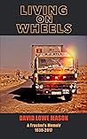Living on Wheels: A Trucker's Memoir 1939-2017 Living on Wheels: A Trucker's Memoir 1939-2017
