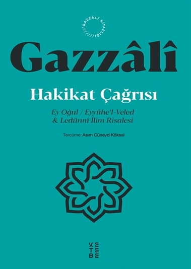 Hakikat Çağrısı (Ey Oğul / Eyyühe'l Veled & Ledünnî İlim Risalesi)