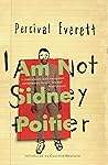 I Am Not Sidney Poitier by Percival Everett