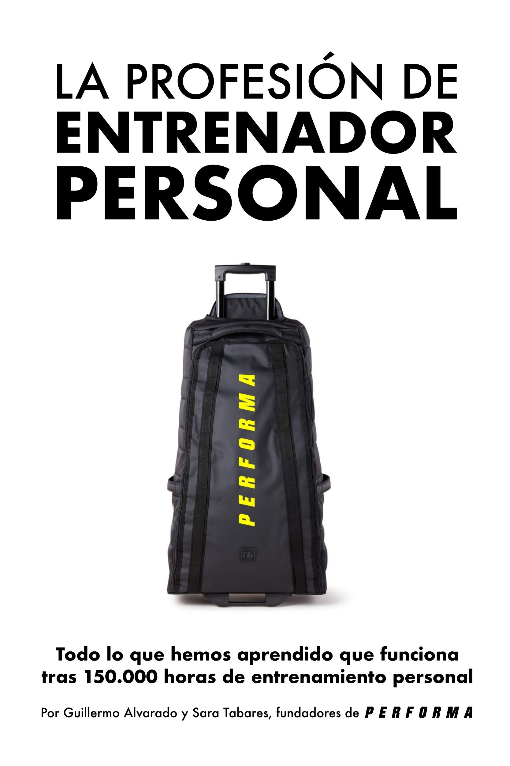La profesión de entrenador personal: Todo lo que hemos aprendido que funciona tras 150.000 horas de entrenamiento personal (Spanish Edition)