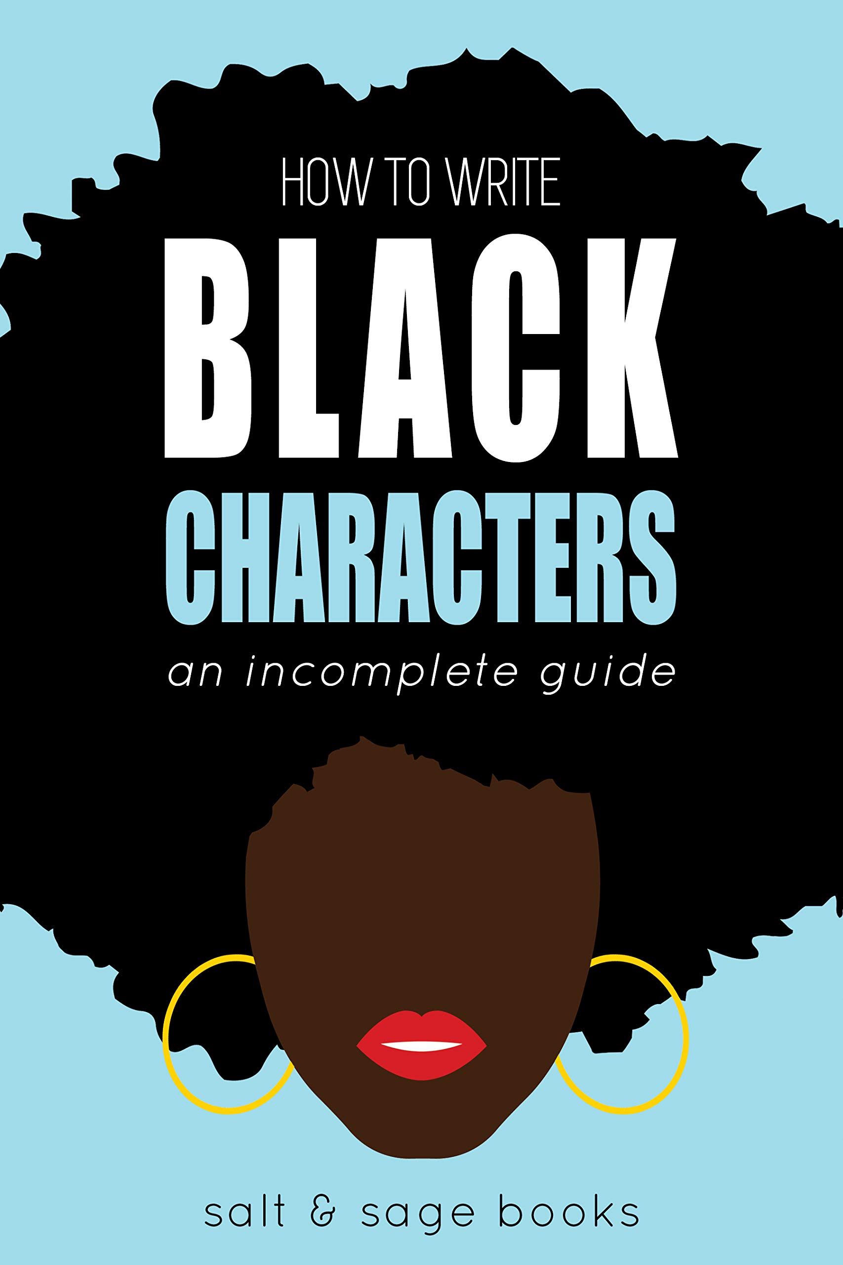 How to Write Black Characters: An Incomplete Guide (Incomplete Guides Book 1)