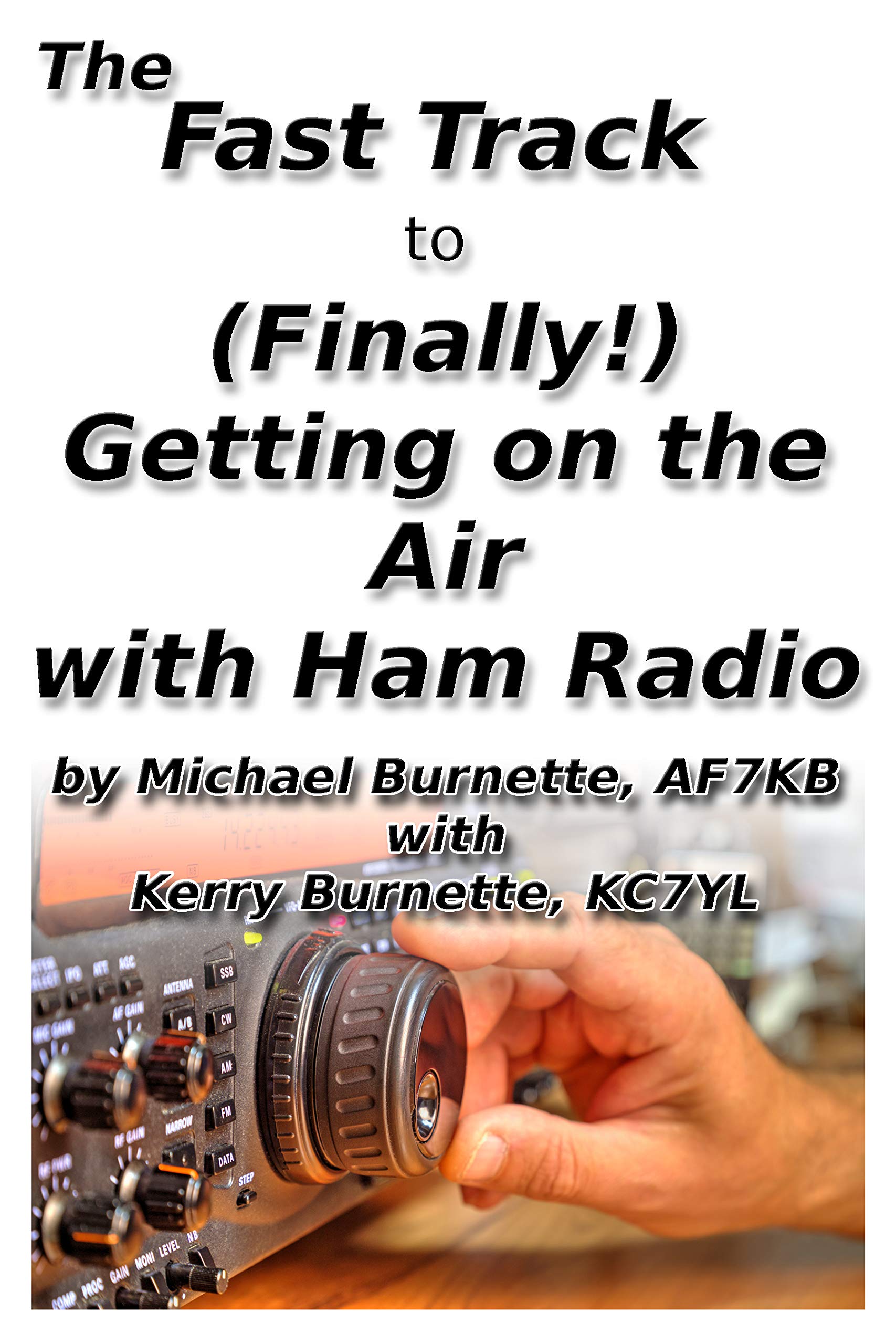 The Fast Track to (Finally!) Getting on the Air With Ham Radio (Fast Track Ham License Series)