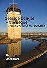 Seaside Danger – the sequel : Jellied eels and mushrooms