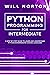 Python programming for intermediate: A step by step guide to learn and understand python intermediate coding language (Computer Programming Book 2)