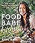Food Babe Kitchen: More than 100 Delicious, Real Food Recipes to Change Your Body and Your Life