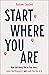 Start Where You Are by Rashawn Copeland Start Where You Are by Rashawn Copeland