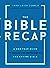 The Bible Recap: A One-Year Guide to Reading and Understanding the Entire Bible