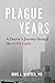 Plague Years: A Doctor's Journey through the AIDS Crisis