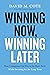 Winning Now, Winning Later:...