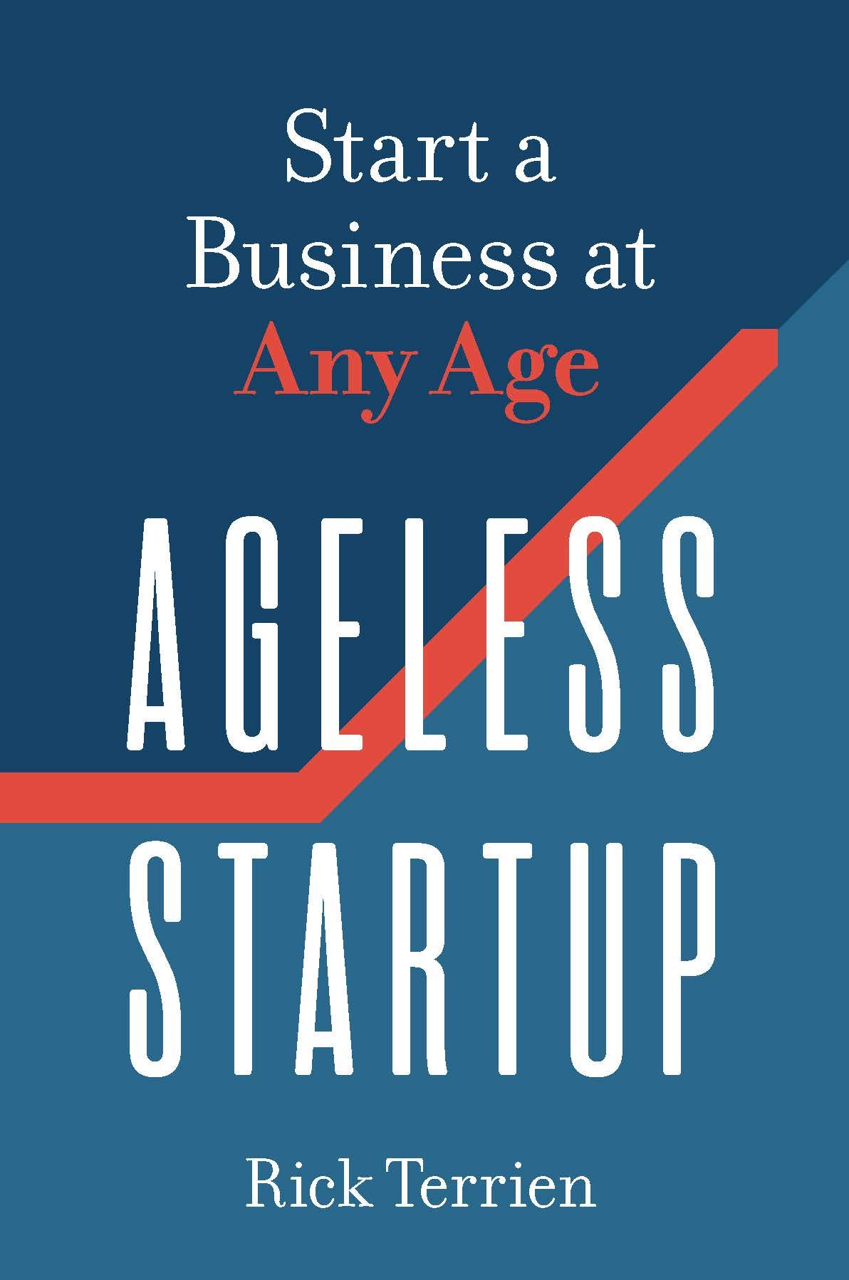 Ageless Startup: Start a Business at Any Age (Kindle Edition)